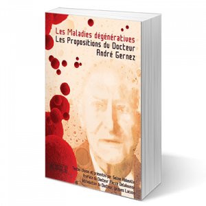 Les Maladies dégénératives - Les Propositions du docteur André Gernez