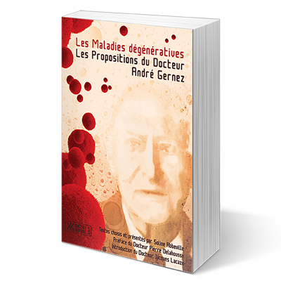 Les Maladies dégénératives - Les Propositions du docteur André Gernez